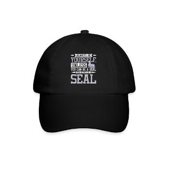 Be yourself unless you can be a seal - Baseball Cap - black/black - Front