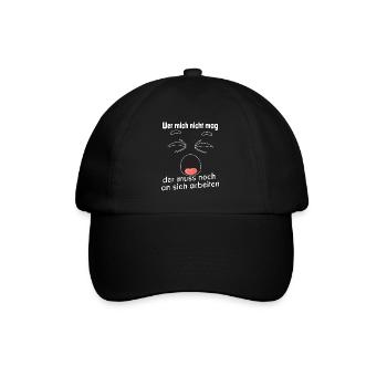 Wer mich nicht mag, der muss noch an sich - Baseballkappe - Schwarz/Schwarz - Vorne