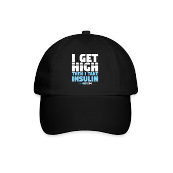 I Get High Then I take Insulin - Baseball Cap - black/black - Front