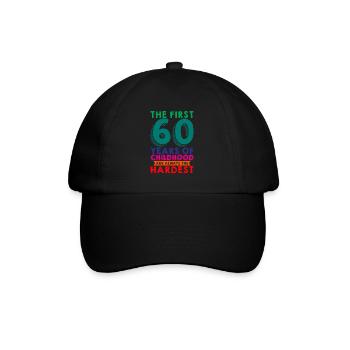 The First 60 Years Of Childhood Are The Hardest 4 - Baseball Cap - black/black - Front