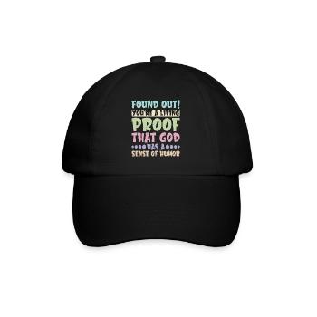 You're Proof That God Has A Sense Of Humor 2 - Baseball Cap - black/black - Front