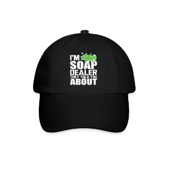 I'm Soap Dealer They Told You About - Baseballkappe - Schwarz/Schwarz - Vorne