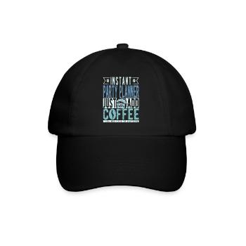 Party planner coffee quote - Baseball Cap - black/black - Front
