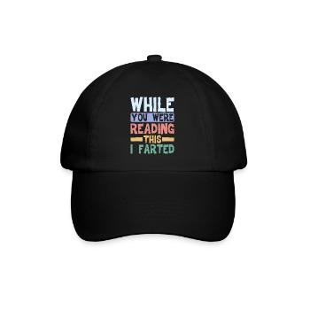 While You Were Reading This, I Farted 4 - Baseball Cap - black/black - Front