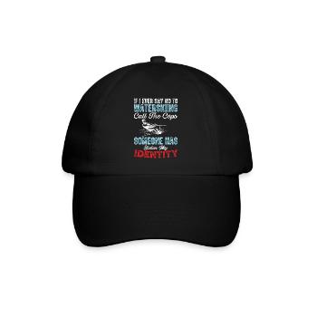 When I say no to water skiing, the cops call - Baseball Cap - black/black - Front