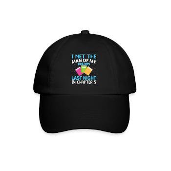 I met the man of my dreams last night - Baseball Cap - black/black - Front