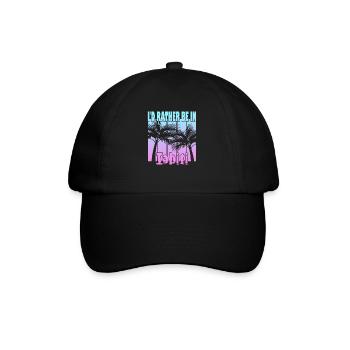 I'd rather be in Tahiti - Baseball Cap - black/black - Front