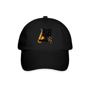 Born To Play The Saxophone Forced To Work - Baseballkappe - Schwarz/Schwarz - Vorne