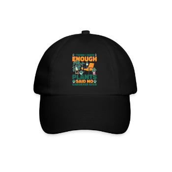I Have Enough Plants Said No Gardener Ever 2 - Baseball Cap - black/black - Front
