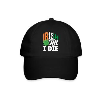 Irish till i die Celebrate Ireland St Patricks - Baseball Cap - black/black - Front