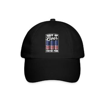 Funny July 4th USA Shut Up Liver They Are Fine - Baseball Cap - black/black - Front