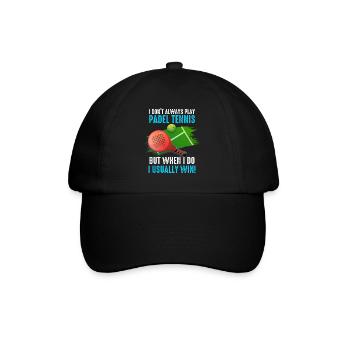 Padel I Dont Always Play Padel Tennis - Baseball Cap - black/black - Front