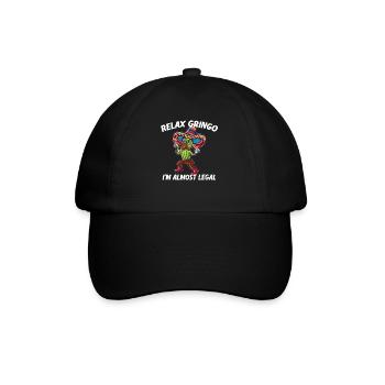 Relax Gringo I'm Almost Legal - Funny Mexican - Baseball Cap - black/black - Front