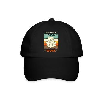 Read Reader Born To Go Reading Forced To Go Work - Baseball Cap - black/black - Front