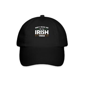 Don't let me use my Irish voice - Baseball Cap - black/black - Front