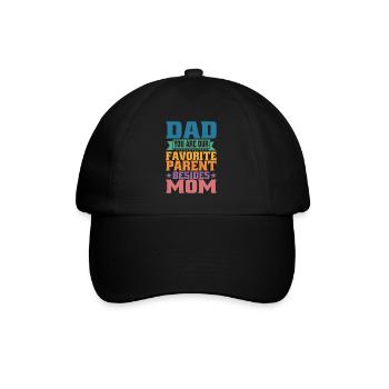 Dad You Are Our Favorite Parent Besides Mom - Baseball Cap - black/black - Front