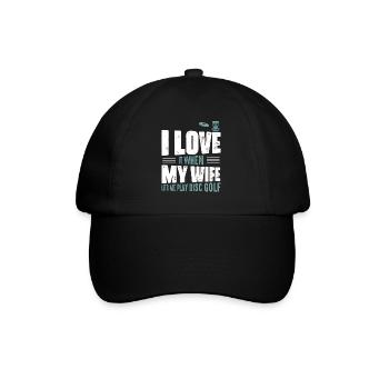 I Love It When My Wife Lets Me Play Disc Golf Fris - Baseballkappe - Schwarz/Schwarz - Vorne