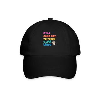 It's A Good Day To Teach Fifth Grade 5. Schullehre - Baseball Cap - black/black - Front