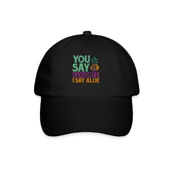 You Say Goodbye I Say Aloe 2 - Baseball Cap - black/black - Front