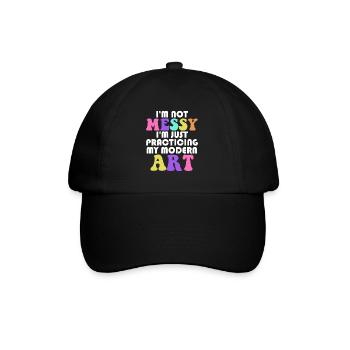 I'm Not A Messy Fun Modern Art Painting - Baseball Cap - black/black - Front