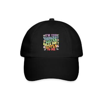 I'm The Youngest Sister Rules Don't Apply To Me - Baseball Cap - black/black - Front