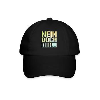 "Nein Doch Ohhh" Lustiger Sarkasmus Spruch - Baseballkappe - Schwarz/Schwarz - Vorne