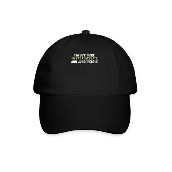 I'm Just Here To Eat Chocolate And Judge People - Baseball Cap - black/black - Front