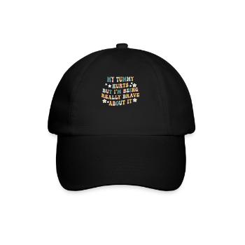 My Tummy Hurts But I'm Being Really - Baseball Cap - black/black - Front