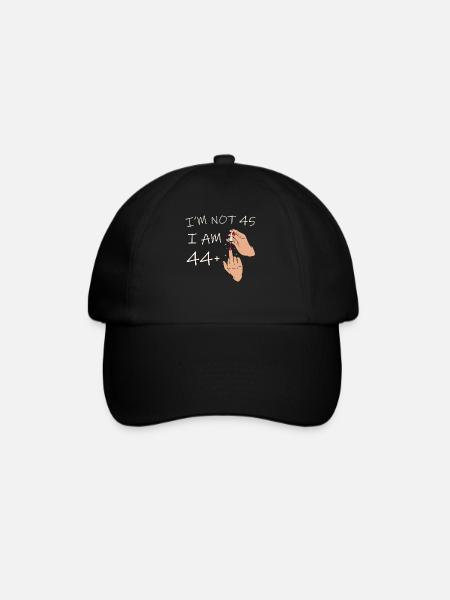 Ich bin nicht 45, ich bin 44 plus 1 Mittelfinger, 45. - Baseballkappe - Schwarz/Schwarz