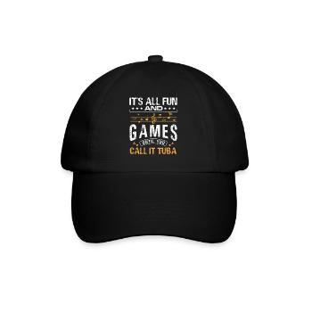 It's All Fun And Games Until You Call It Tuba - Baseball Cap - black/black - Front
