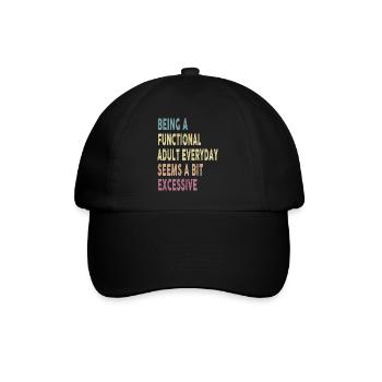 Being A Functional Adult Everyday Seems A Bit - Baseball Cap - black/black - Front