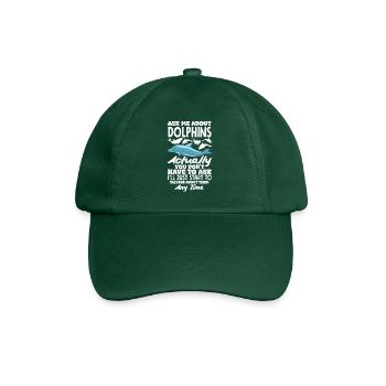 Ask me about dolphins, I'm talking about them - Baseball Cap - bottle green - Front