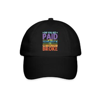 Did You Get Paid After Talking About Me - Baseballkappe - Schwarz/Schwarz - Vorne