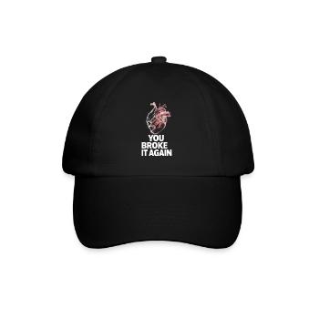 Heart You broke it again - Baseball Cap - black/black - Front