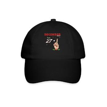 Dezember Mädchen 27 + Mittelfinger | Fetter 28. Platz - Baseballkappe - Schwarz/Schwarz - Vorne