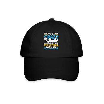 You don't have to be crazy volleyball player - Baseball Cap - black/black - Front