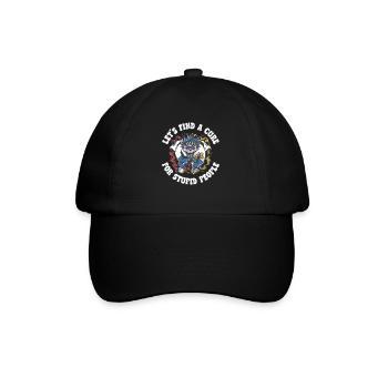 Let's find a cure for stupid people - Baseball Cap - black/black - Front