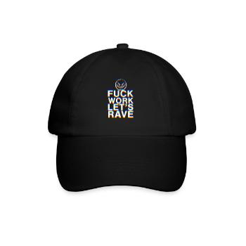 F Work Lets Rave EDM Party Quote Techno Dance - Baseball Cap - black/black - Front