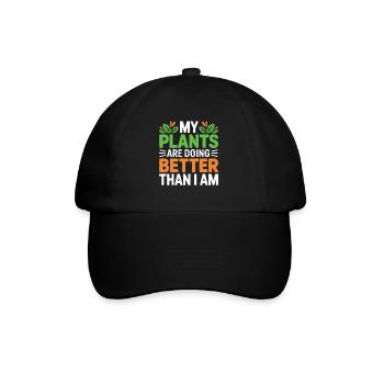 My Plants Are Doing Better Than I Am - Baseball Cap - black/black - Front