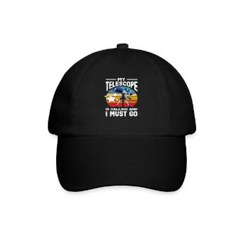 Mein Teleskop Ruft Astronomie Weltraum Spruch - Baseballkappe - Schwarz/Schwarz - Vorne
