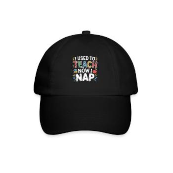 Retired Teacher I Used To Teach Now I Nap Educator - Baseball Cap - black/black - Front