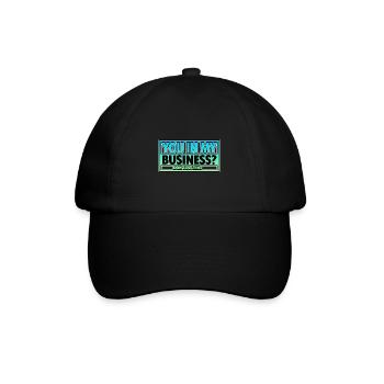 You In My Business, Don't Do That 2 - Baseball Cap - black/black - Front