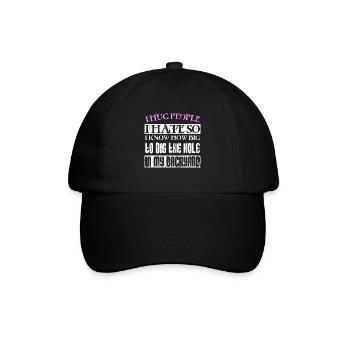 I hug people I hate so I know how big to dig the h - Baseball Cap - black/black - Front