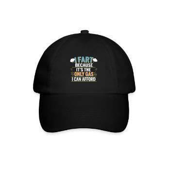 I Fart Because It's The Only Gas I Can Afford 8 - Baseballkappe - Schwarz/Schwarz - Vorne