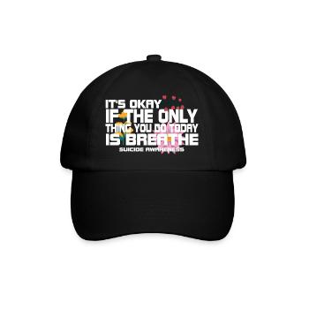 Its Okay If The Only Thing Is Breath - Baseball Cap - black/black - Front