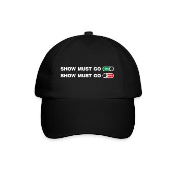 Show must go on and Off - Baseball Cap - black/black - Front