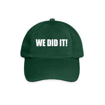We did it - Baseball Cap - bottle green - Front