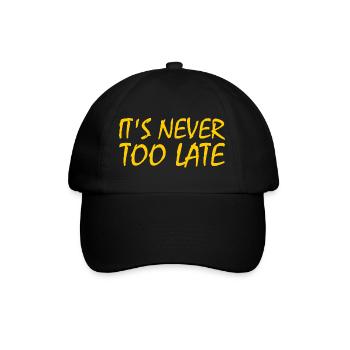 Its never too late - Baseball Cap - black/black - Front
