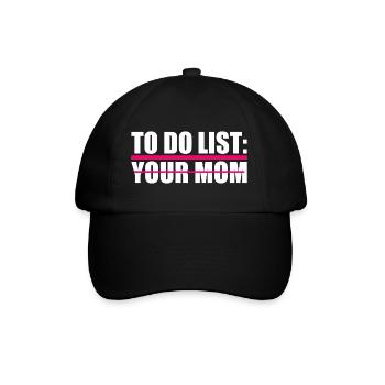 To do list your mom - Baseballkappe - Schwarz/Schwarz - Vorne