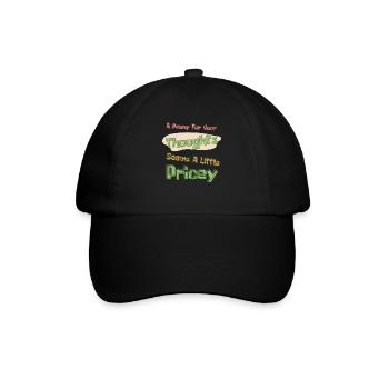 Ein Penny für Ihre Gedanken scheint ein wenig teuer - Baseballkappe - Schwarz/Schwarz - Vorne